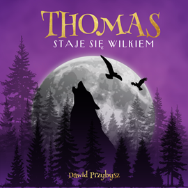 okładka Thomas staje się wilkiem audiobook | MP3 | Przybysz Dawid