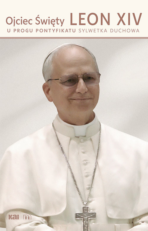 okładka Ojciec Święty Leon XIV. U progu pontyfikatu Sylwetka duchowa książka