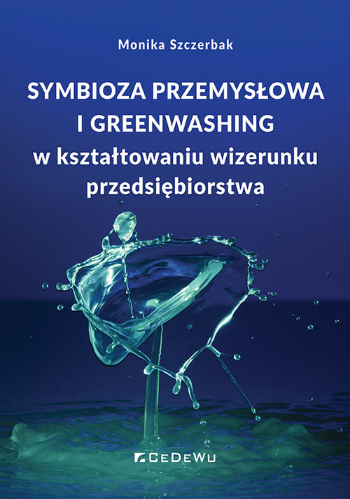 okładka Symbioza przemysłowa i greenwashing w kształtowaniu wizerunku przedsiębiorstwa książka
