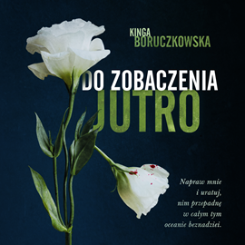 okładka Do zobaczenia jutro audiobook | MP3 | Kinga Boruczkowska