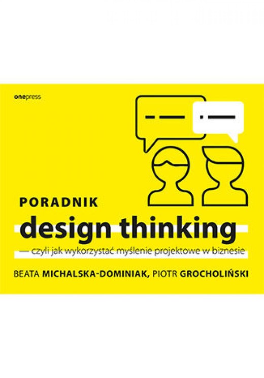 okładka Poradnik design thinking - czyli jak wykorzystać myślenie projektowe w biznesie audiobook | MP3 | Beata Michalska-Dominiak, Piotr Grocholiński