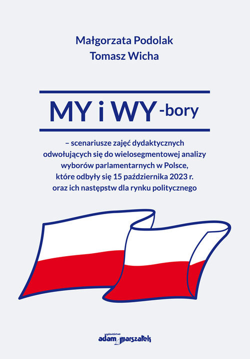 okładka MY i WY-bory scenariusze zajęć dydaktycznych odwołujących sie do wielosegmentowej  analizy wyborów parlamentarnyc książka | Małgorzata Podolak