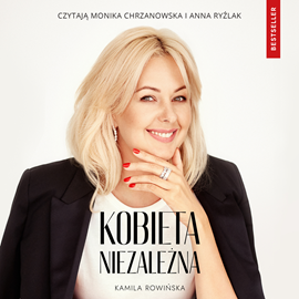 okładka Kobieta Niezależna audiobook | MP3 | Kamila Rowińska