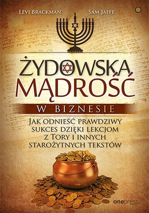 okładka Żydowska mądrość w biznesie Jak odnieść prawdziwy sukces dzięki lekcjom z Tory i innych starożytnych tekstów książka | Brackman Levi, Sam Jaffe