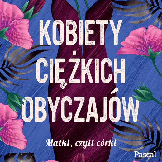 okładka Kobiety ciężkich obyczajów audiobook | MP3 | Natasza Socha
