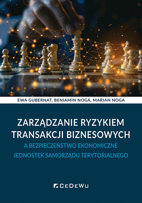 okładka Zarządzanie ryzykiem transakcji biznesowych a bezpieczeństwo ekonomiczne jednostek samorządu terytor książka