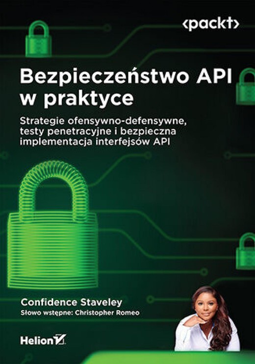 okładka Bezpieczeństwo API w praktyce. Strategie ofensywno-defensywne, testy penetracyjne i bezpieczna implementacja interfejsów API ebook | epub, mobi, pdf | Confidence Staveley, Christopher Romeo