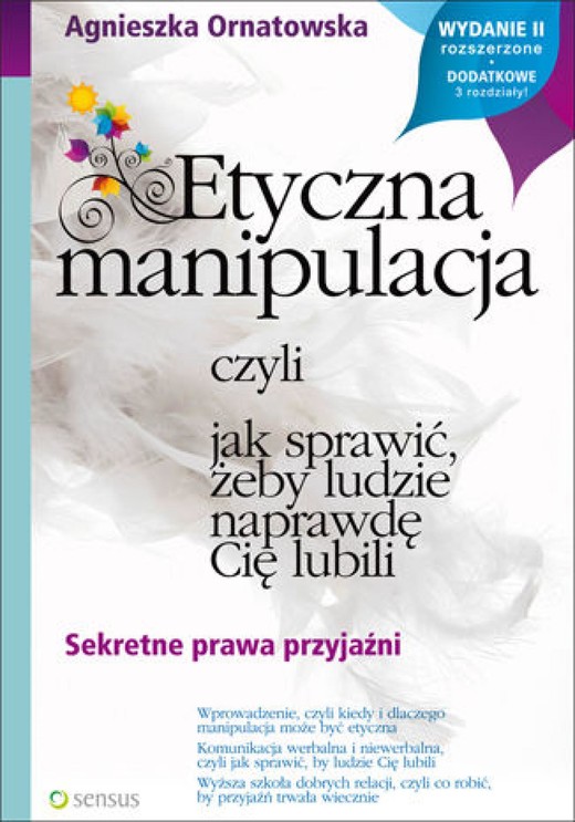 okładka Etyczna manipulacja, czyli jak sprawić, żeby ludzie naprawdę Cię lubili. Wydanie II rozszerzone audiobook | MP3 | Agnieszka Ornatowska