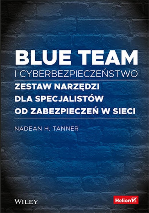 okładka Blue team i cyberbezpieczeństwo. Zestaw narzędzi dla specjalistów od zabezpieczeń w sieci ebook | epub, mobi, pdf | Nadean H. Tanner