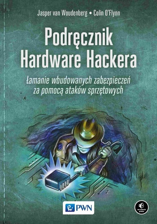 okładka Podręcznik Hardware Hackera Łamanie wbudowanych zabezpieczeń za pomocą ataków sprzętowych książka
