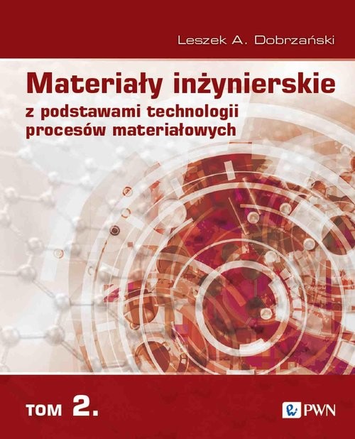 okładka Materiały inżynierskie z podstawami technologii procesów materiałowych Tom 2 książka