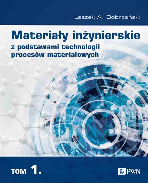 okładka Materiały inżynierskie z podstawami technologii procesów materiałowych Tom 1 książka