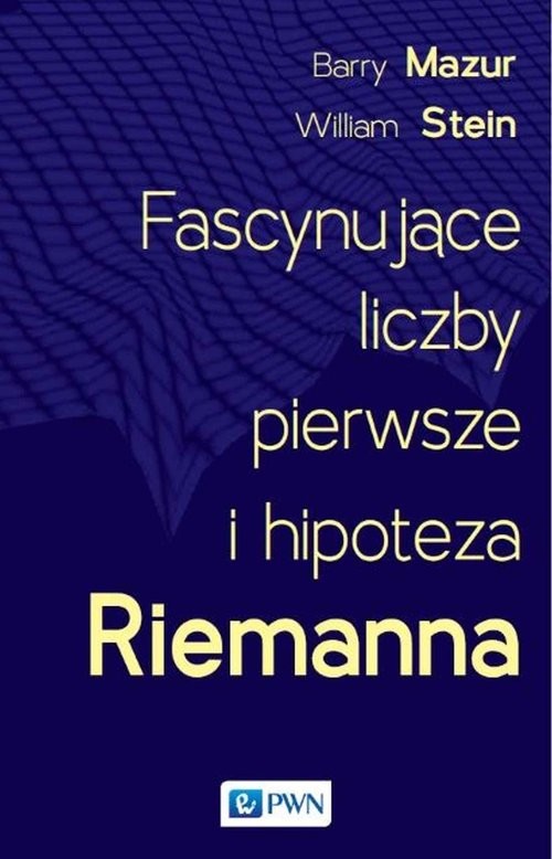 okładka Fascynujące liczby pierwsze i hipoteza Riemanna książka
