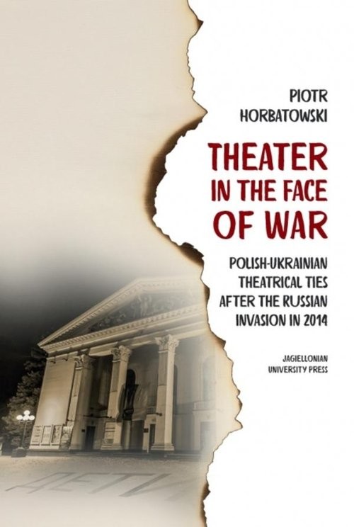 okładka Theater in the Face of War Polish-Ukrainian theatrical ties after the Russian invasion in 2014 książka