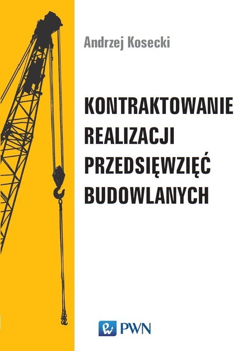 okładka Kontraktowanie realizacji przedsięwzięć budowlanych książka | Andrzej Kosecki