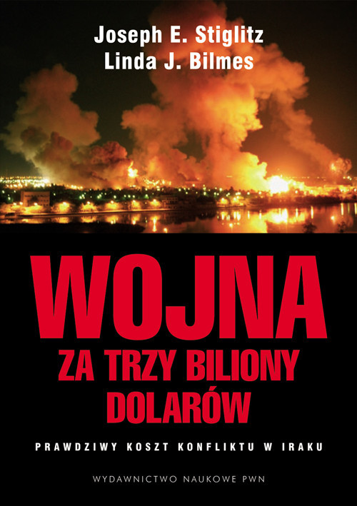 okładka Wojna za trzy biliony dolarów. Prawdziwy koszt konfliktu w Iraku książka | Stiglitz JosephE.