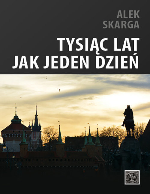 okładka Tysiąc lat jak jeden dzień książka | Alek Skarga