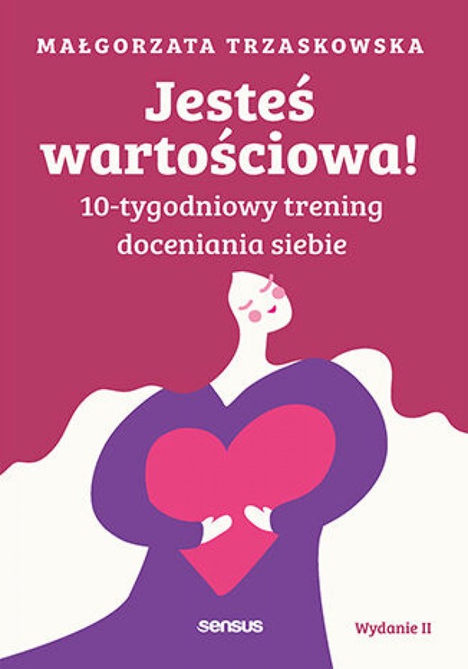 okładka Jesteś wartościowa! 10-tygodniowy trening doceniania siebie. Wydanie II ebook | epub, mobi, pdf | Małgorzata Trzaskowska