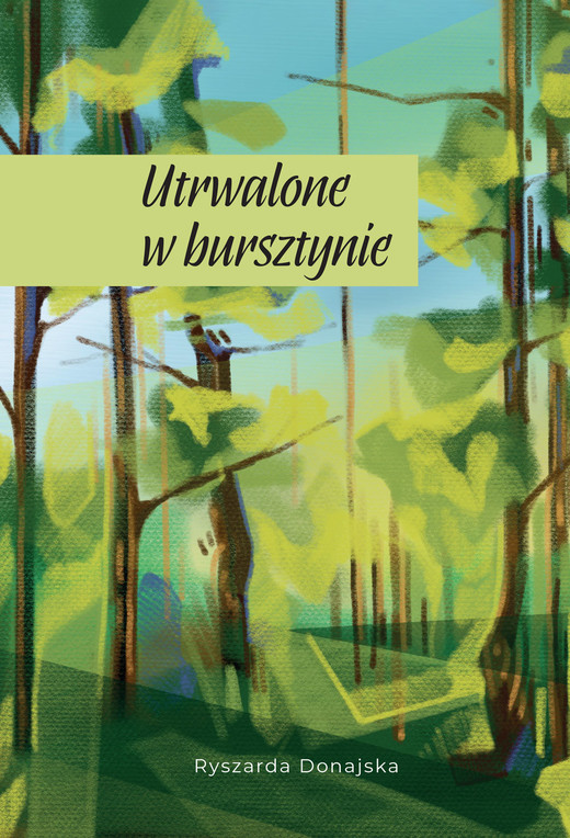 okładka Utrwalone w bursztynie ebook | epub, mobi, pdf | Ryszarda Donajska