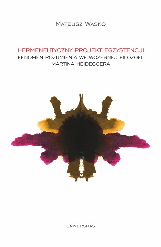 okładka Hermeneutyczny projekt egzystencji. Fenomen rozumienia we wczesnej filozofii Martina Heideggera ebook | epub, mobi, pdf | Mateusz Waśko