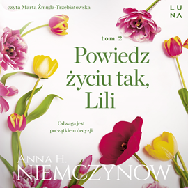 okładka Powiedz życiu tak, Lili. Lilianna Berg. Tom 2 audiobook | MP3 | Anna H. Niemczynow
