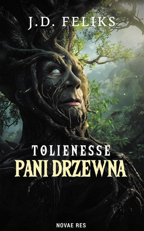 okładka Tolienesse. Pani Drzewna ebook | epub, mobi | J. D. Feliks