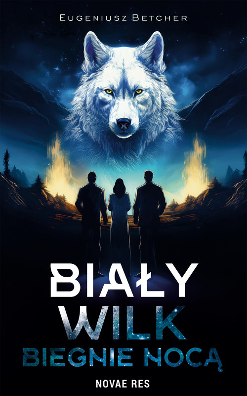 okładka Biały wilk biegnie nocą ebook | epub, mobi | Eugeniusz Betcher