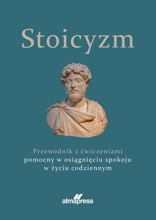 okładka Stoicyzm Przewodnik z ćwiczeniami pomocny w osiągnięciu spokoju w życiu codziennym książka
