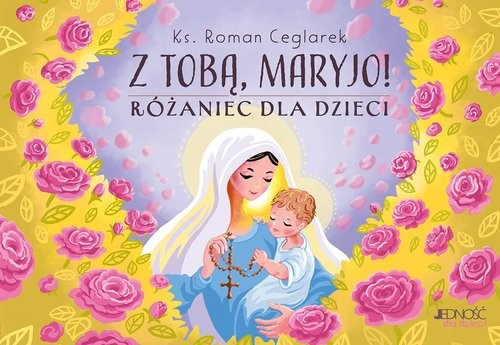 okładka Z Tobą Maryjo! Różaniec dla dzieci książka