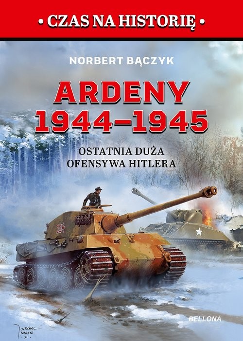 okładka Ardeny 1944-1945. Ostatnia duża ofensywa Hitlera książka | Norbert Bączyk