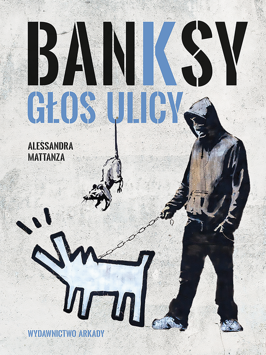 okładka Banksy. Głos ulicy książka | Alessandra Mattanza