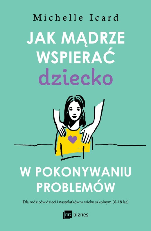 okładka Jak mądrze wspierać dziecko w pokonywaniu problemów książka | Icard Michelle