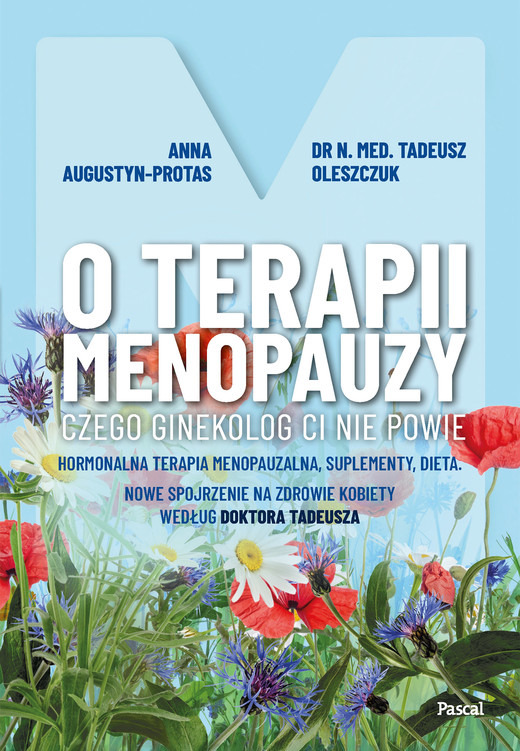 okładka O terapii menopauzy. Czego ginekolog ci nie powie książka | Tadeusz Oleszczuk