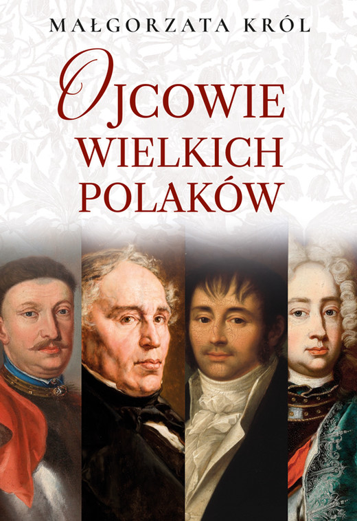 okładka Ojcowie wielkich Polaków książka | Małgorzata Król