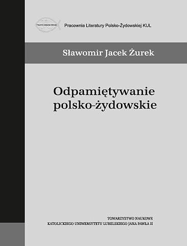 okładka Odpamiętywanie polsko-żydowskie książka | Sławomir Jacek Żurek