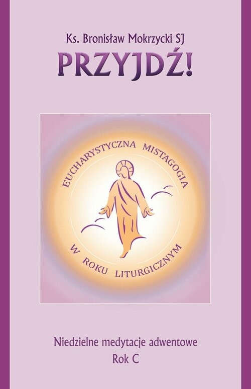 okładka Przyjdź Niedzielne medytacje adwentowe książka