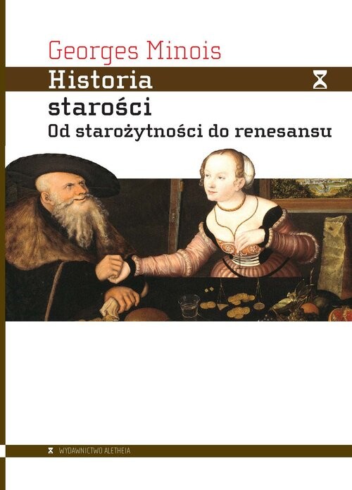 okładka Historia starości Od starożytności do renesansu książka | Minois Georges