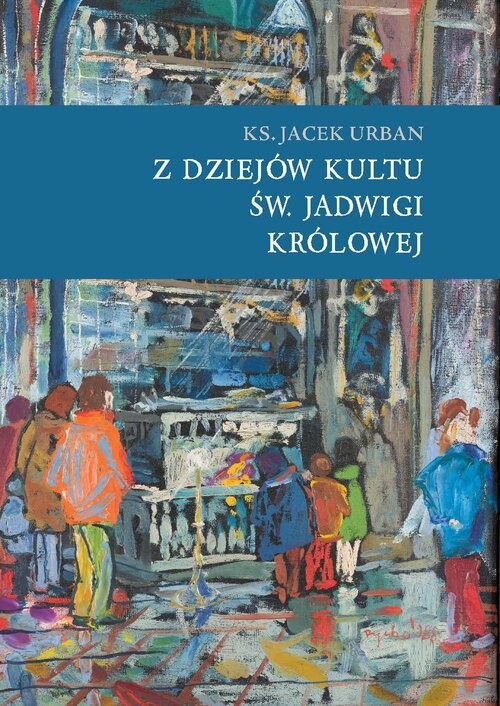 okładka Z dziejów kultu św. Jadwigi Królowej książka | Urban Jacek