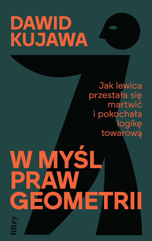 okładka W myśl praw geometrii. Jak lewica przestała się martwić i pokochała logikę towarową ebook | epub, mobi | Dawid Kujawa