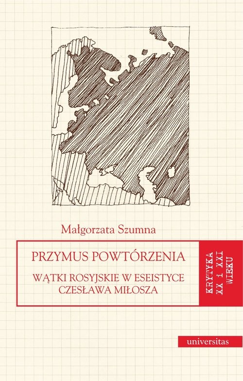 okładka Przymus powtórzenia Wątki rosyjskie w eseistyce Czesława Miłosza książka | Szumna Małgorzata
