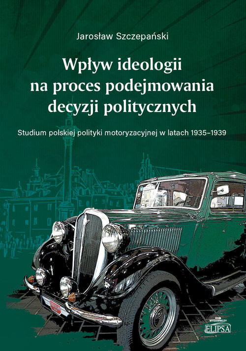 okładka Wpływ ideologii na proces podejmowania decyzji politycznych. Studium polskiej polityki książka