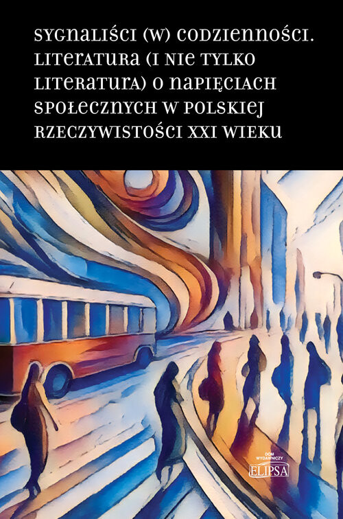 okładka Sygnaliści (w) codzienności. Literatura (i nie tylko literatura) o napięciach społecznych w polskiej książka