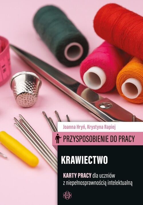 okładka Przysposobienie do pracy Krawiectwo Karty pracy dla uczniów z niepełnosprawnością intelektualną książka | Joanna Hryń, Krystyna Rapiej