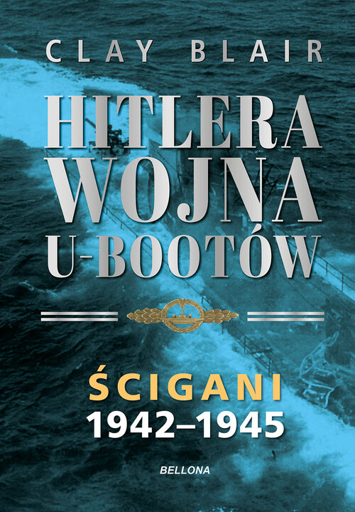 okładka Hitlera wojna U-Bootów. Tom 2: Ścigani 1942-1945 książka | Blair Clay