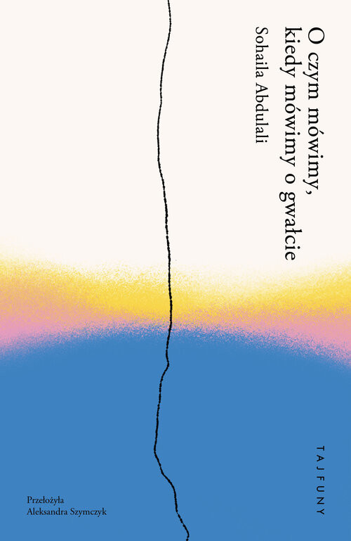 okładka O czym mówimy, kiedy mówimy o gwałcie książka