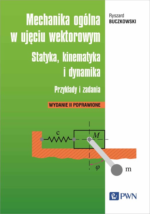 okładka Mechanika ogólna w ujęciu wektorowym.. Statyka, kinematyka i dynamika. Przykłady i zadania książka