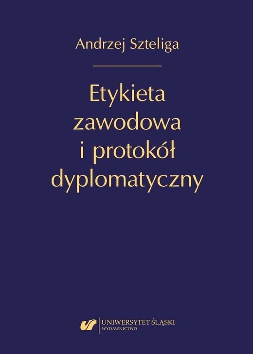 okładka Etykieta zawodowa i protokół dyplomatyczny książka | Andrzej Szteliga