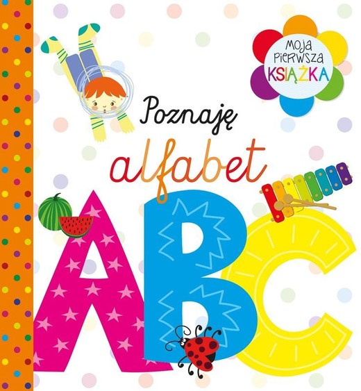okładka Poznaję alfabet. Moja pierwsza książka książka | Opracowanie zbiorowe