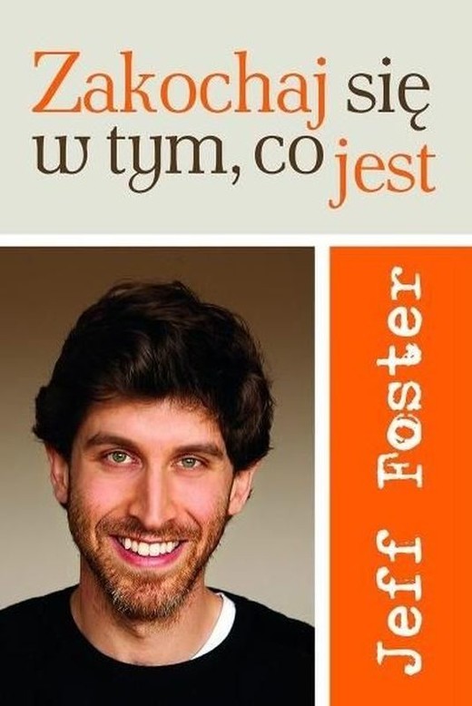 okładka Zakochaj się w tym, co jest książka | Foster Jeff