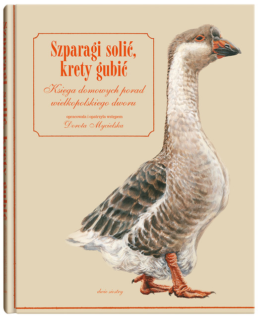 okładka Szparagi solić, krety gubić. Księga domowych porad wielkopolskiego dworu książka | Opracowanie zbiorowe
